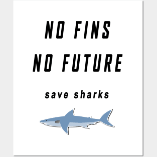 no fins no future save sharks Posters and Art